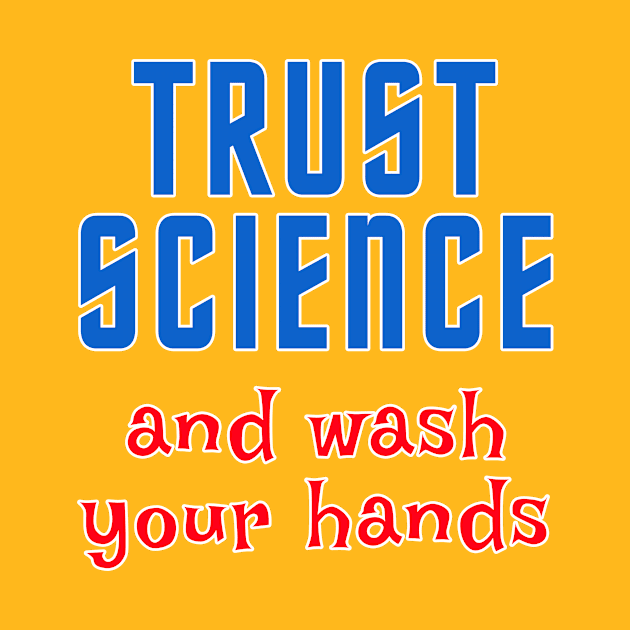 TRUST SCIENCE AND WASH YOUR HANDS by Scarebaby