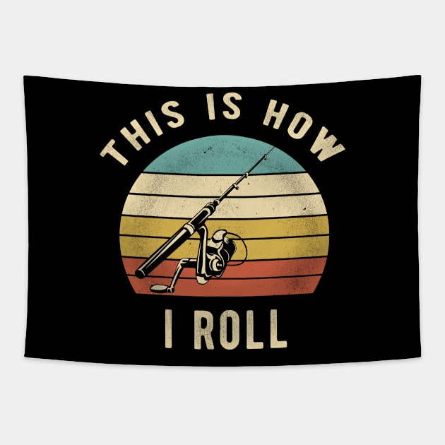 Retro Fishing - This Is How I Roll Funny Vintage Fishing Gift Tapestry by clickbong12