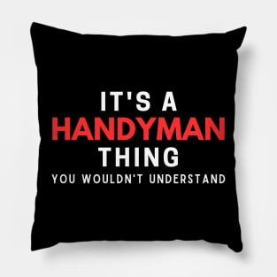 It's A Handyman Thing You Wouldn't Understand Pillow