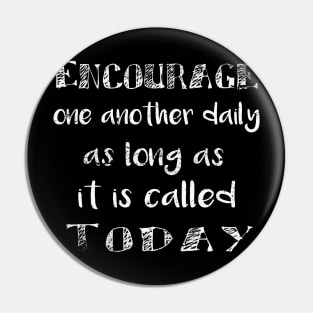 Encourage one another Pin