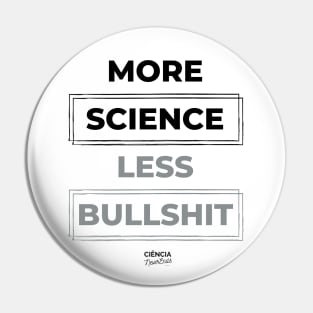 More Science Less Bullshit Pin