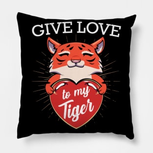 Tiger - Give Love To My Tiger - Cute Exotic Animal Cat Heart Pillow