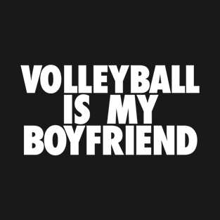 Volleyball Is My BF T-Shirt