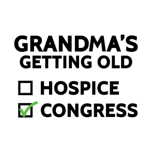 Grandma's Getting Old (Hospice or Congress) T-Shirt