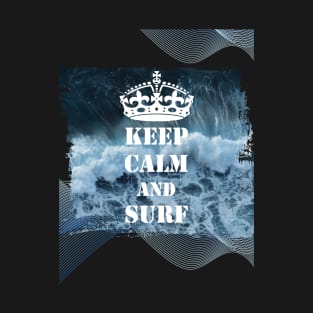 Keep Calm And Surf 39 - Summer Of Surfing T-Shirt