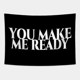 You make me ready - weisse Schrift Tapestry