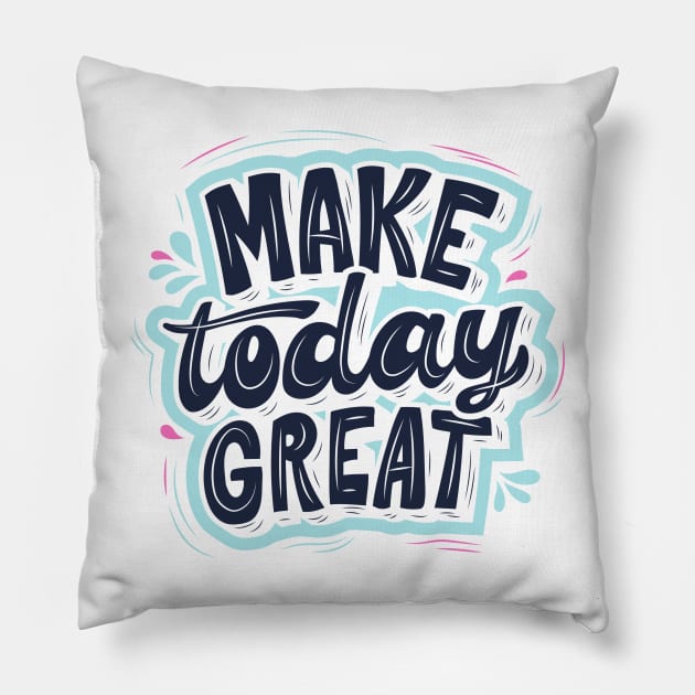 MAKE TODAY GREAT Pillow by Nicki Tee's Shop
