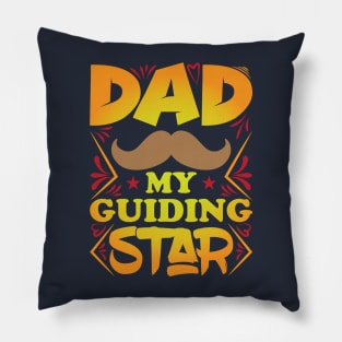 DAD MY GUIDING STAR Typography t shirt design Pillow