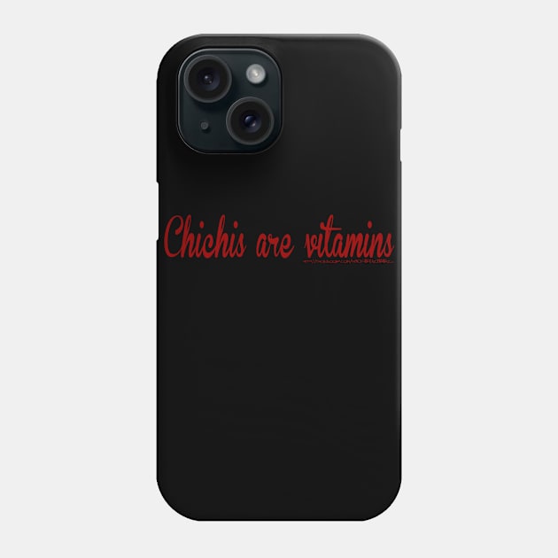 Chichis are vitamins Phone Case by Wicked9mm