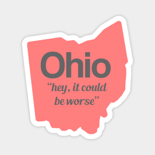 Ohio - "hey, it could be worse" Magnet