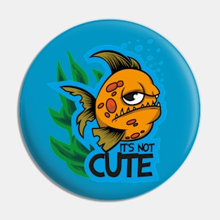 It's not cute Pin