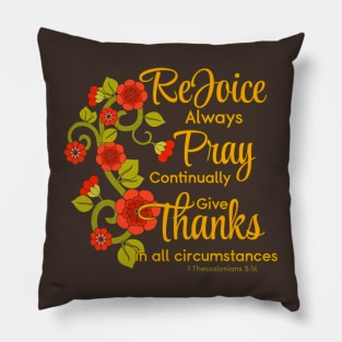 Rejoice Always, Pray Continually, Give Thanks Pillow