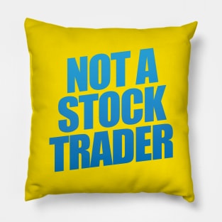 Not A Stock Trader Pillow