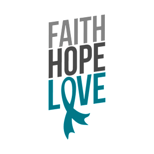 Faith Hope Love | Ovarian Cancer Awareness T-Shirt