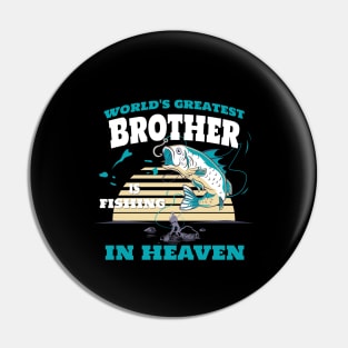 World Greatest Brother Fishing in Heaven Family Remembrance Pin