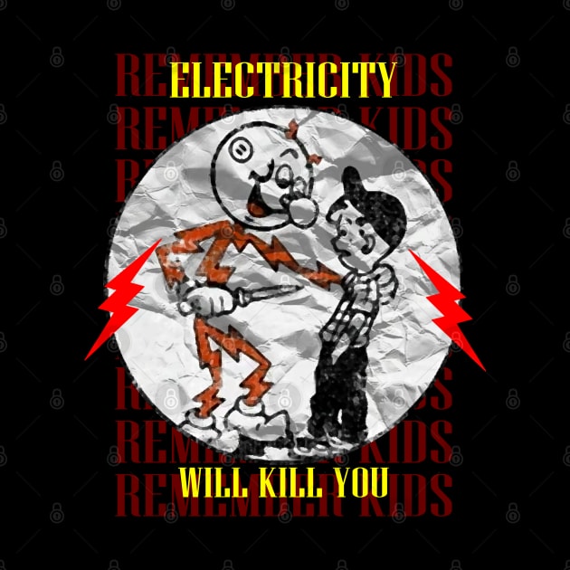 Electricity Will Kill You Kids by TrazZinkitt