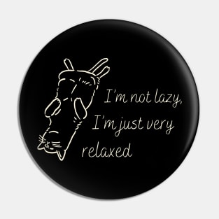 I'm not lazy I'm just very relaxed Pin