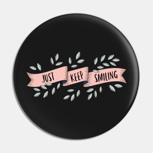 Just Keep Smiling Pin