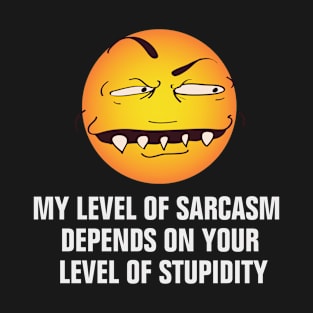My level of sarcasm funny T-Shirt
