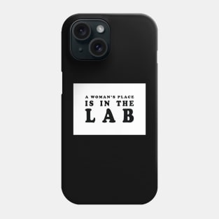 A Woman's Place Is In The Lab Phone Case