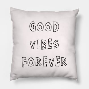 GOOD VIBES FOREVER Pillow