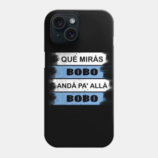 qué mirás bobo, andá pa' allá funny speech Phone Case