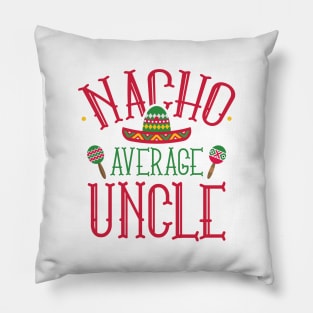 Nacho Average Uncle Pillow