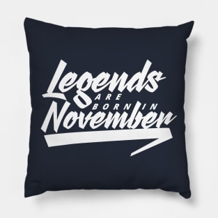 Legends are born in November Pillow