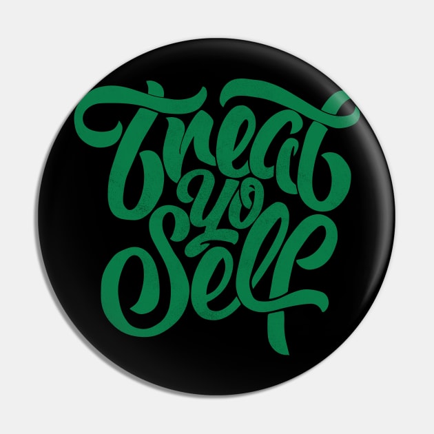 Treat yo self cool typography Pin by Aldebaran