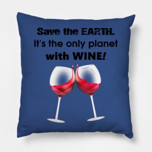 save the earth it's the only planet with wine 2 Pillow