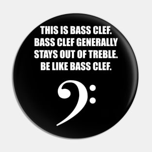 This is Bass clef. Bass clef generally stays out of treble. Be like bass clef. for the best bassist bass player Pin