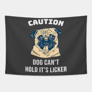 Caution Pug Dog Can't Hold Its Licker Gift Tapestry