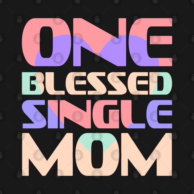 One Blessed Single Mom by Nana On Here