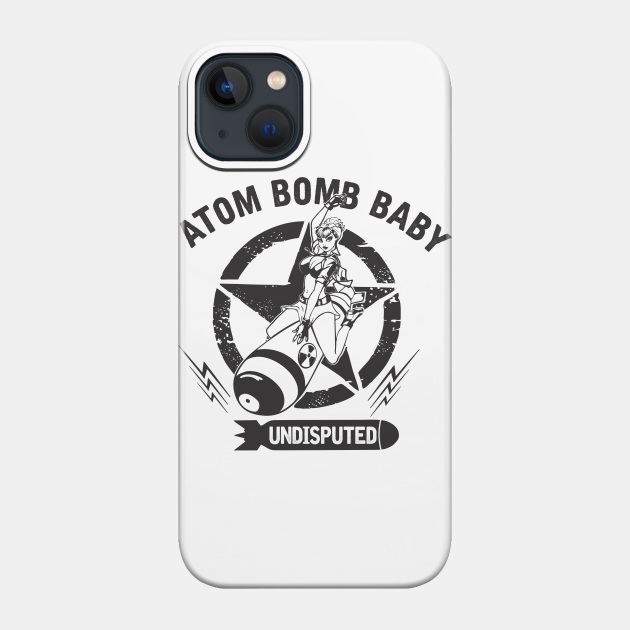 Atom Bomb Baby - Atom Bomb - Phone Case