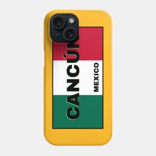 Cancún City in Mexican Flag Colors Phone Case