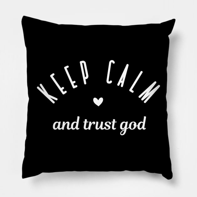 Keep Calm and Trust God - Christian Quote Pillow by ChristianLifeApparel