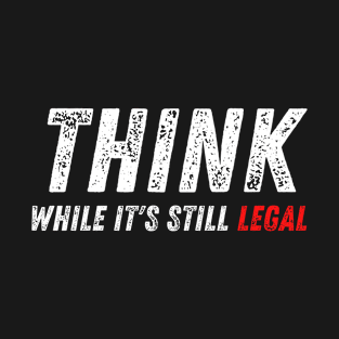 Think While It's Still Legal Graphic Periodic T-Shirt