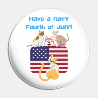 Have a Furry Fourth of July Independence Day Patriotic Animal Cat Dog Lover Gifts Pin