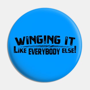 Winging It - Like Everybody Else! Pin