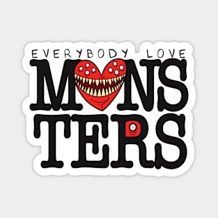 Everybody love monsters Magnet