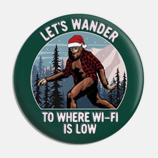 Funny Christmas Sasquatch Let's Wander To Where Wi-Fi Is Low Pin by SilverLake