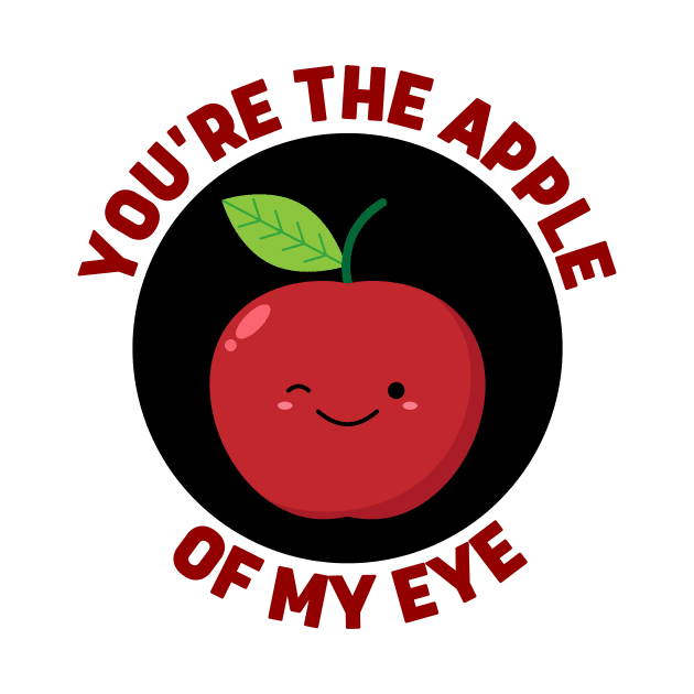 You're The Apple Of My Eye | Apple Pun by Allthingspunny