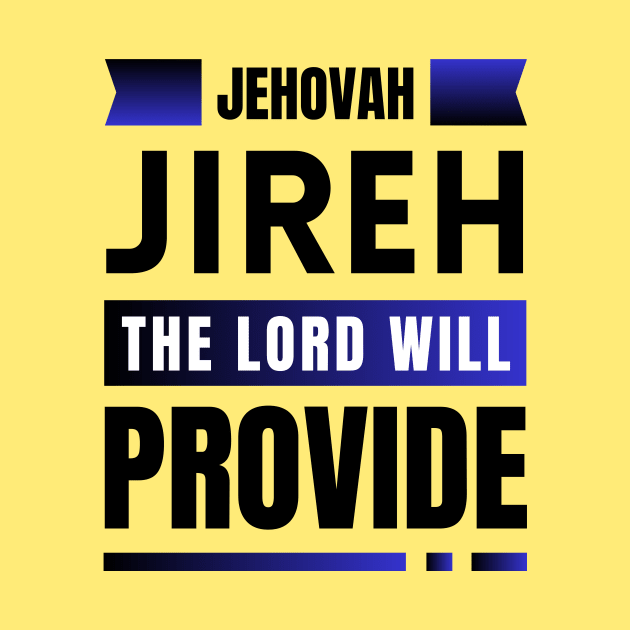 Jehovah Jireh The Lord Will Provide | Christian by All Things Gospel