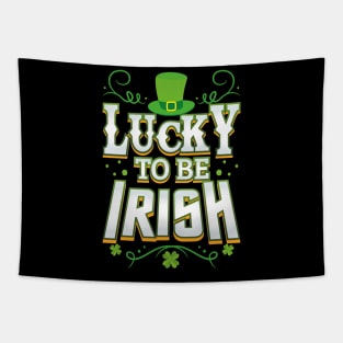 Lucky To Be Irish Happy Saint Patrick's Day Tapestry