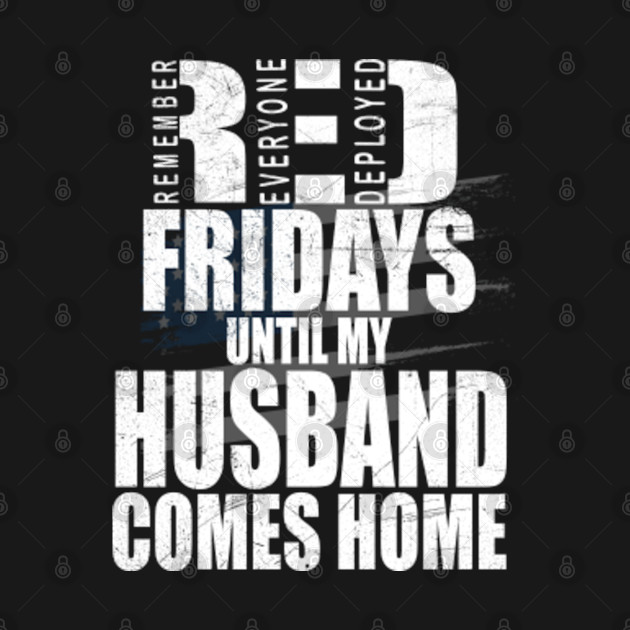 Discover Red Friday Military - Remember Everyone Deployed - Red Friday Until My Husband Comes Home - Red Friday Until My Husband Comes Home - T-Shirt