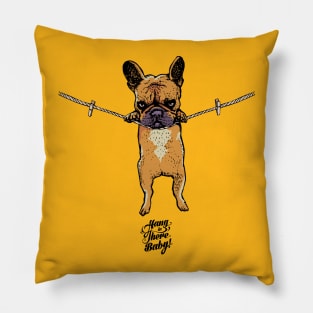 Hang in there Frenchie Pillow