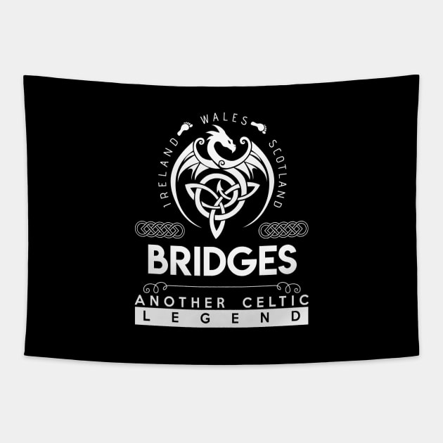 Bridges Name T Shirt - Another Celtic Legend Bridges Dragon Gift Item Tapestry by harpermargy8920