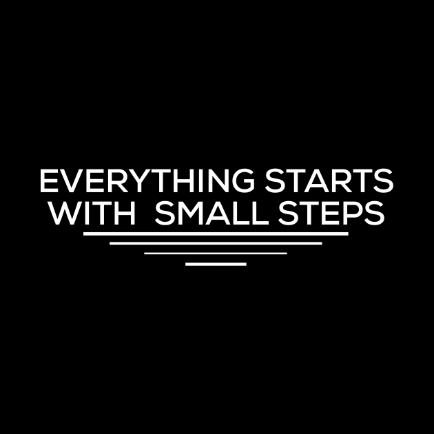 Everything starts with  small steps by Lovelybrandingnprints