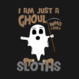 I Am Just A Ghoul Who Loves Sloths T-Shirt