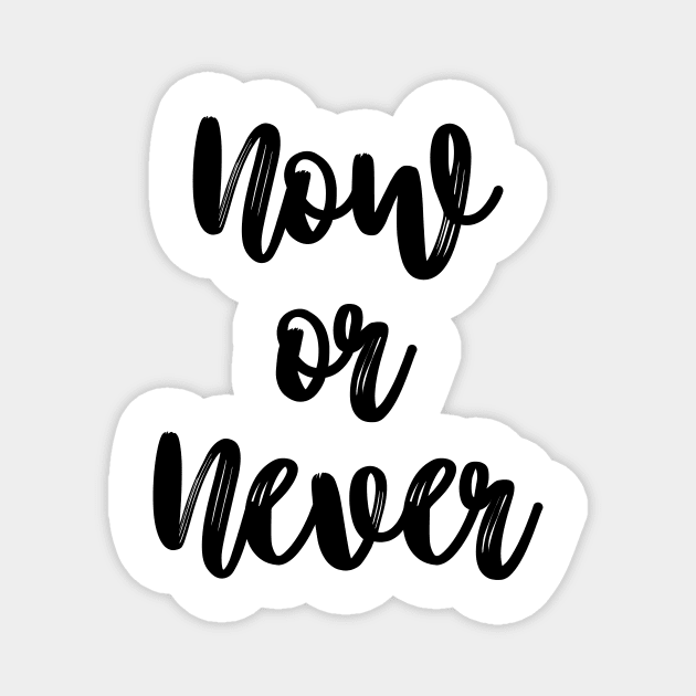 Now or Never Magnet by PeaceLoveandWeightLoss